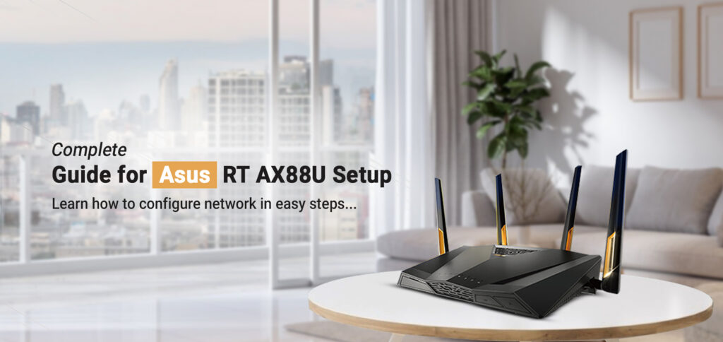 Complete Guide for Asus RT AX88U Setup